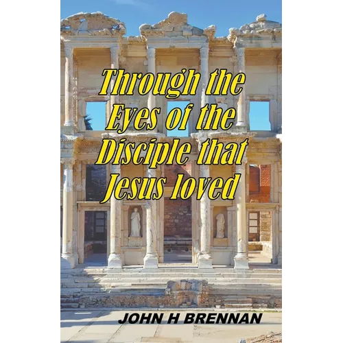 Through the Eyes of the Disciple Jesus Loved - Paperback