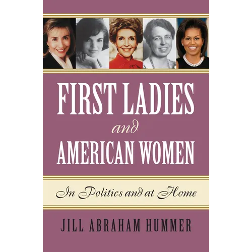 First Ladies and American Women: In Politics and at Home - Hardcover