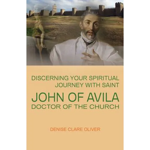 Discerning Your Spiritual Journey with Saint John of Avila, Doctor of the Church - Paperback