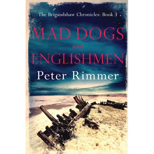 Mad Dogs and Englishmen: The Brigandshaw Chronicles Book 3 - Paperback