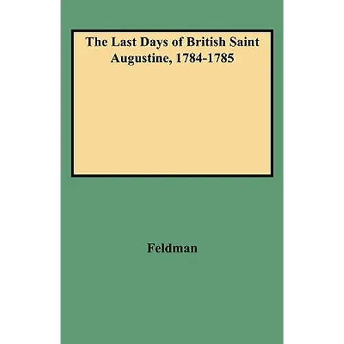Last Days of British Saint Augustine, 1784-1785 - Paperback