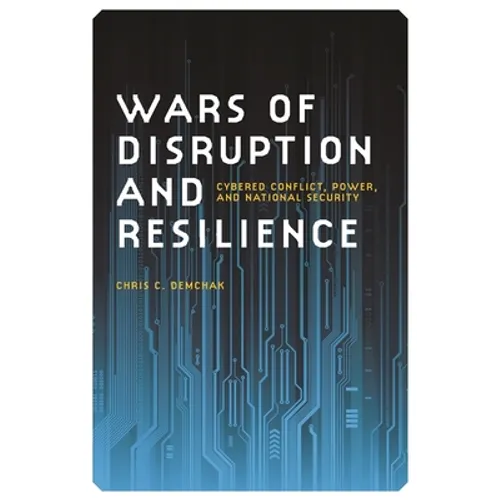 Wars of Disruption and Resilience: Cybered Conflict, Power, and National Security - Paperback