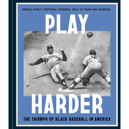 Play Harder: The Triumph of Black Baseball in America - Hardcover