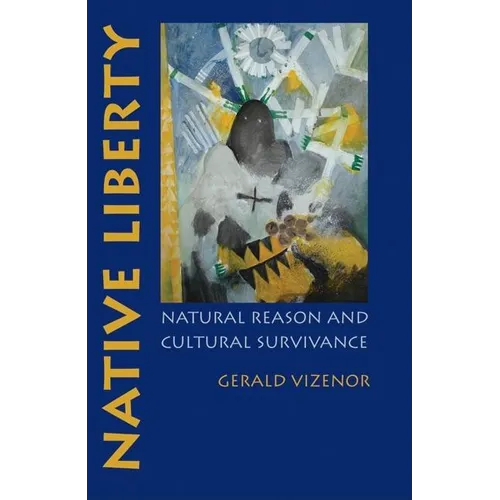 Native Liberty: Natural Reason and Cultural Survivance - Paperback