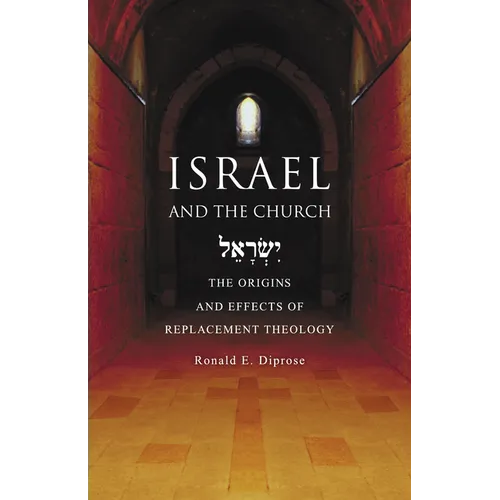 Israel and the Church: The Origins and Effects of Replacement Theology - Paperback