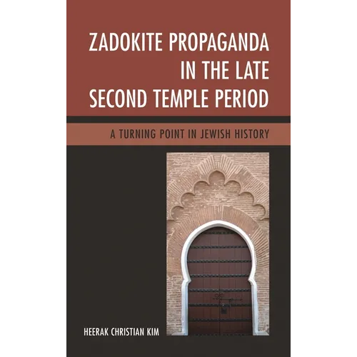 Zadokite Propaganda in the Late Second Temple Period: A Turning Point in Jewish History - Hardcover