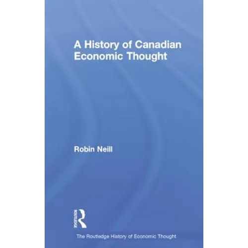 A History of Canadian Economic Thought