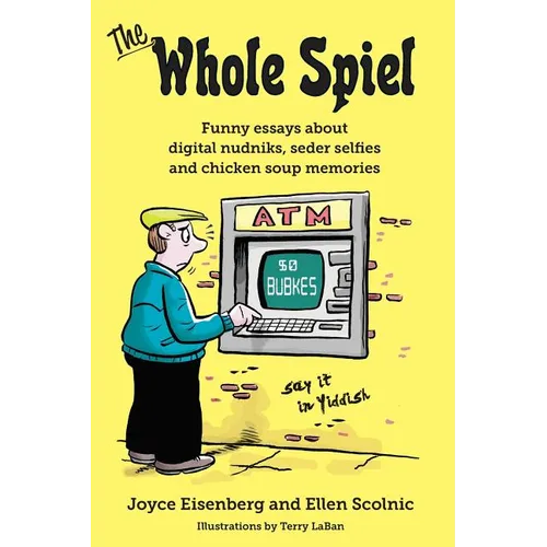 The Whole Spiel: Funny essays about digital nudniks, seder selfies and chicken soup memories - Paperback