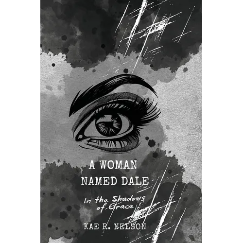 A Woman Named Dale: In the Shadows of Grace - Paperback