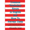 Common Vocabulary Errors in English and How to Prevent Them: Teach Yourself Series Synonyms and Pseudo Synonyms in English Issue One