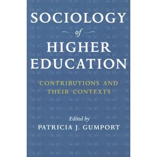 Sociology of Higher Education: Contributions and Their Contexts - Paperback