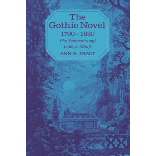 The Gothic Novel 1790-1830: Plot Summaries and Index to Motifs - Paperback