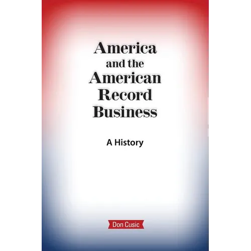 America and the American Record Business: A History - Paperback