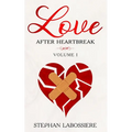 Finding Love After Heartbreak: Volume I