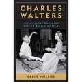 Charles Walters: The Director Who Made Hollywood Dance