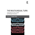 The Multilingual Turn: Implications for Sla, Tesol, and Bilingual Education