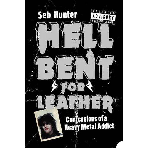 Hell Bent for Leather: Confessions of a Heavy Metal Addict - Paperback