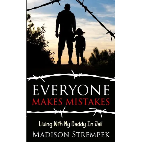 Everyone Makes Mistakes: Living With My Daddy In Jail - Paperback