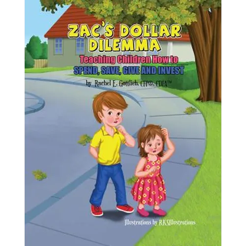 Zac's Dollar Dilemma: Teaching Children How to Spend, Save, Give and Invest - Paperback