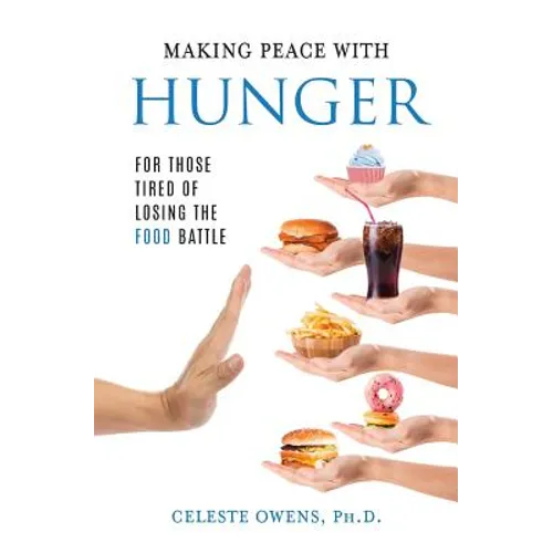 Making Peace with Hunger: For Those Tired of Losing the Food Battle - Paperback