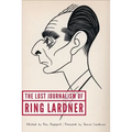 The Lost Journalism of Ring Lardner