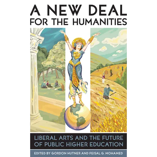 A New Deal for the Humanities: Liberal Arts and the Future of Public Higher Education - Paperback