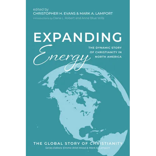 Expanding Energy: The Dynamic Story of Christianity in North America - Paperback