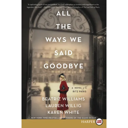 All the Ways We Said Goodbye: A Novel of the Ritz Paris - Paperback