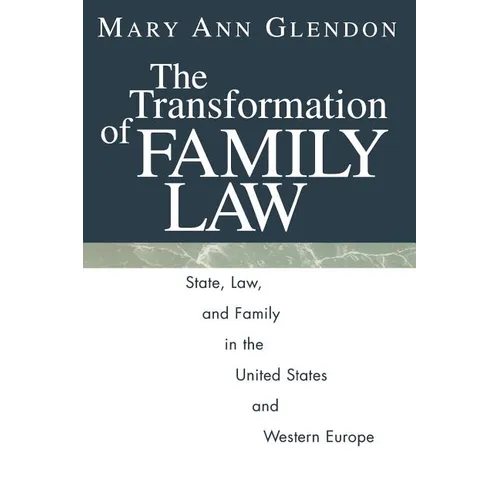 The Transformation of Family Law: State, Law, and Family in the United States and Western Europe