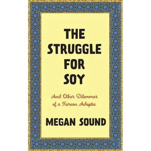 The Struggle for Soy: And Other Dilemmas of a Korean Adoptee - Paperback