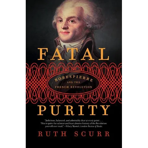 Fatal Purity: Robespierre and the French Revolution - Paperback