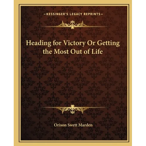 Heading for Victory Or Getting the Most Out of Life - Paperback