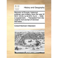 Memoirs of Russia, historical, political, and military, from the year M DCC XXVII, to M DCC XLIV. ... With a supplement, ... Translated from the origi