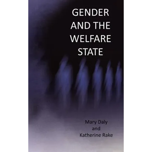 Gender and the Welfare State: Care, Work and Welfare in Europe and the U. S. A. - Hardcover