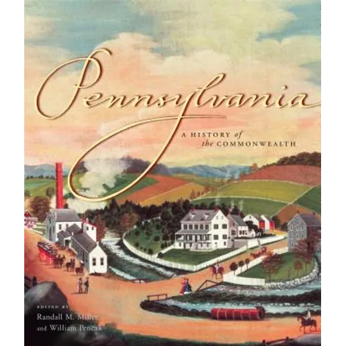Pennsylvania: A History of the Commonwealth - Paperback