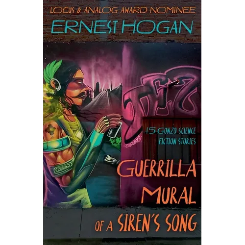 Guerrilla Mural of a Siren's Song: 15 Gonzo Science Fiction Stories - Paperback