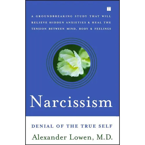 Narcissism: Denial of the True Self - Paperback