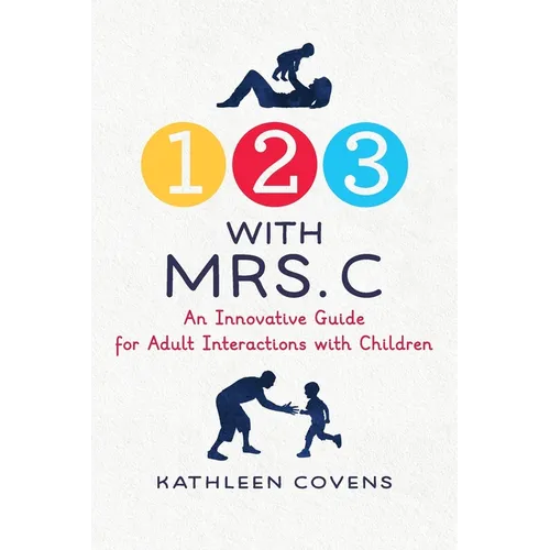 1, 2, 3 with Mrs. C: An Innovative Guide for Adult Interactions With Children