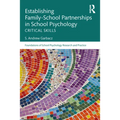Establishing Family-School Partnerships in School Psychology: Critical Skills