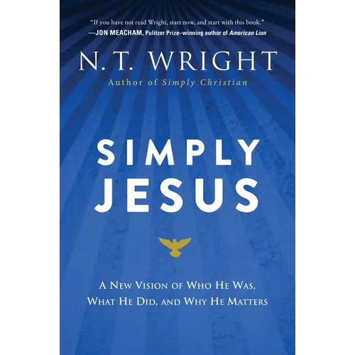Simply Jesus: A New Vision of Who He Was, What He Did, and Why He Matters - Paperback
