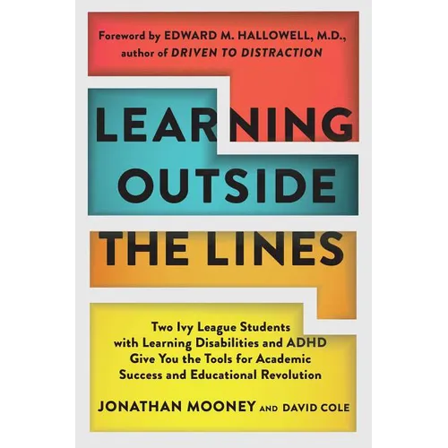 Learning Outside the Lines: Two Ivy League Students with Learning Disabilities and ADHD Give You the Tools for Academic Success and Educational Revolu - Paperback