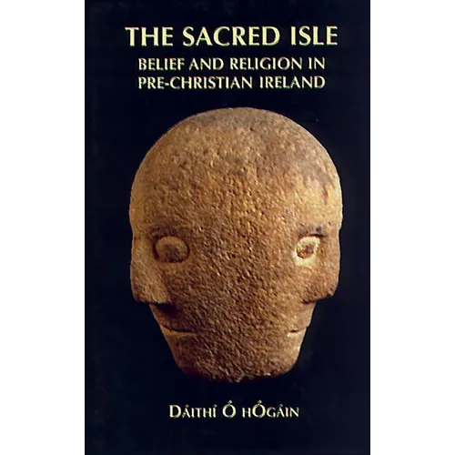 The Sacred Isle: Belief and Religion in Pre-Christian Ireland - Paperback