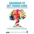 Grammar to Get Things Done: A Practical Guide for Teachers Anchored in Real-World Usage