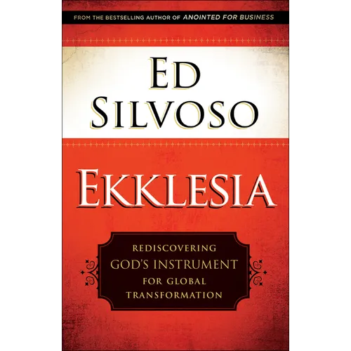 Ekklesia: Rediscovering God's Instrument for Global Transformation - Paperback
