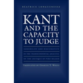Kant and the Capacity to Judge: Sensibility and Discursivity in the Transcendental Analytic of the Critique of Pure Reason