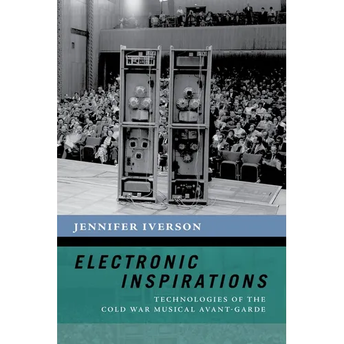 Electronic Inspirations: Technologies of the Cold War Musical Avant-Garde - Paperback