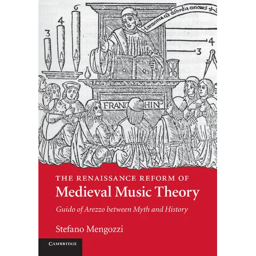 The Renaissance Reform of Medieval Music Theory: Guido of Arezzo Between Myth and History - Paperback