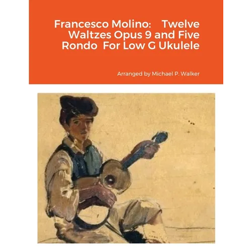 Francesco Molino: Twelve Waltzes Opus 9 and Five Rondo For Low G Ukulele - Paperback
