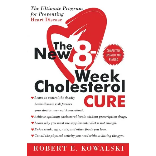 The New 8-Week Cholesterol Cure: The Ultimate Program for Preventing Heart Disease
