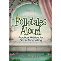 Folktales Aloud: Practical Advice for Playful Storytelling